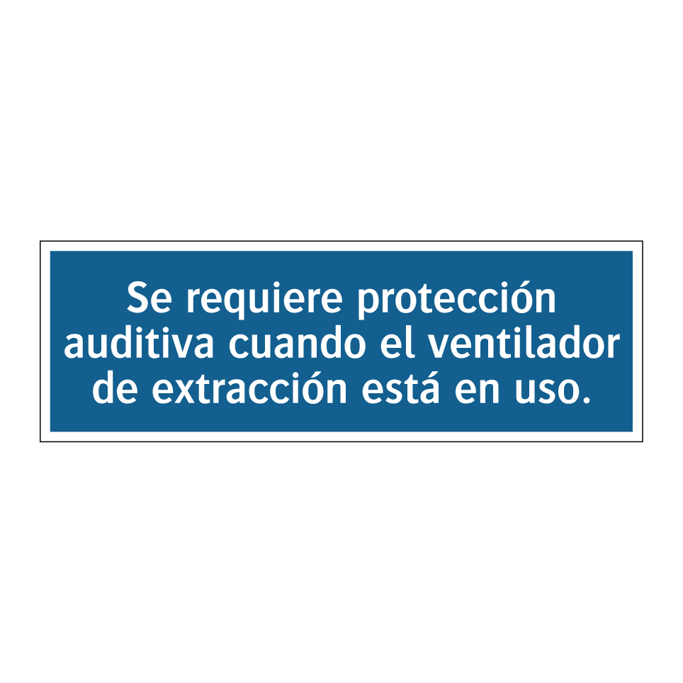 Se requiere protección auditiva cuando el ventilador de extracción está en uso.