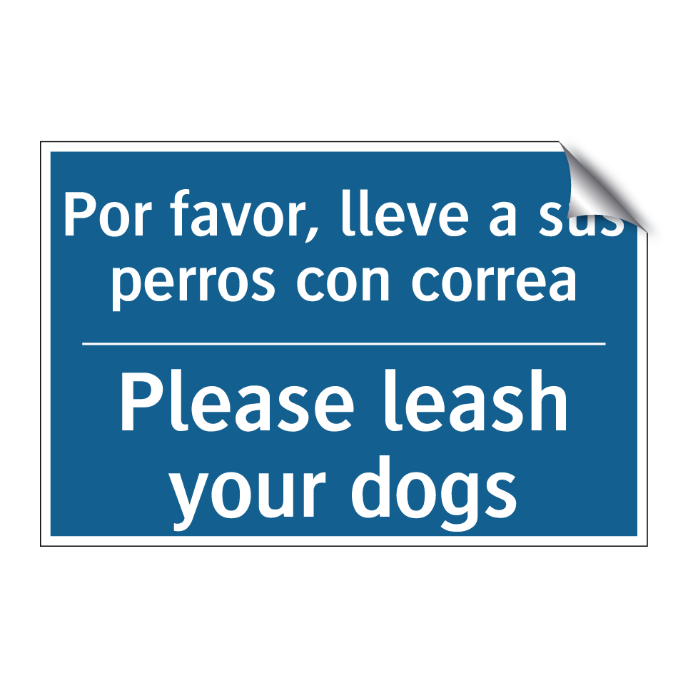 Por favor, lleve a sus perros  /.../ - Please leash your dogs