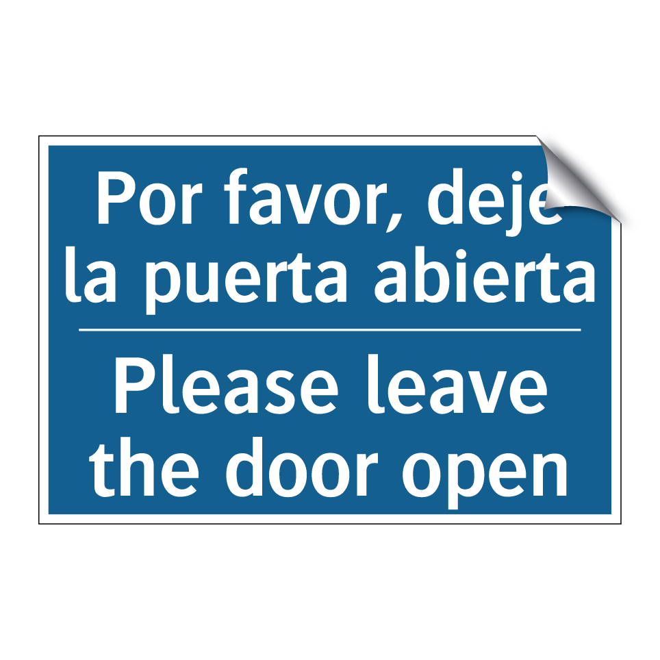 Por favor, deje la puerta abierta /.../ - Please leave the door open