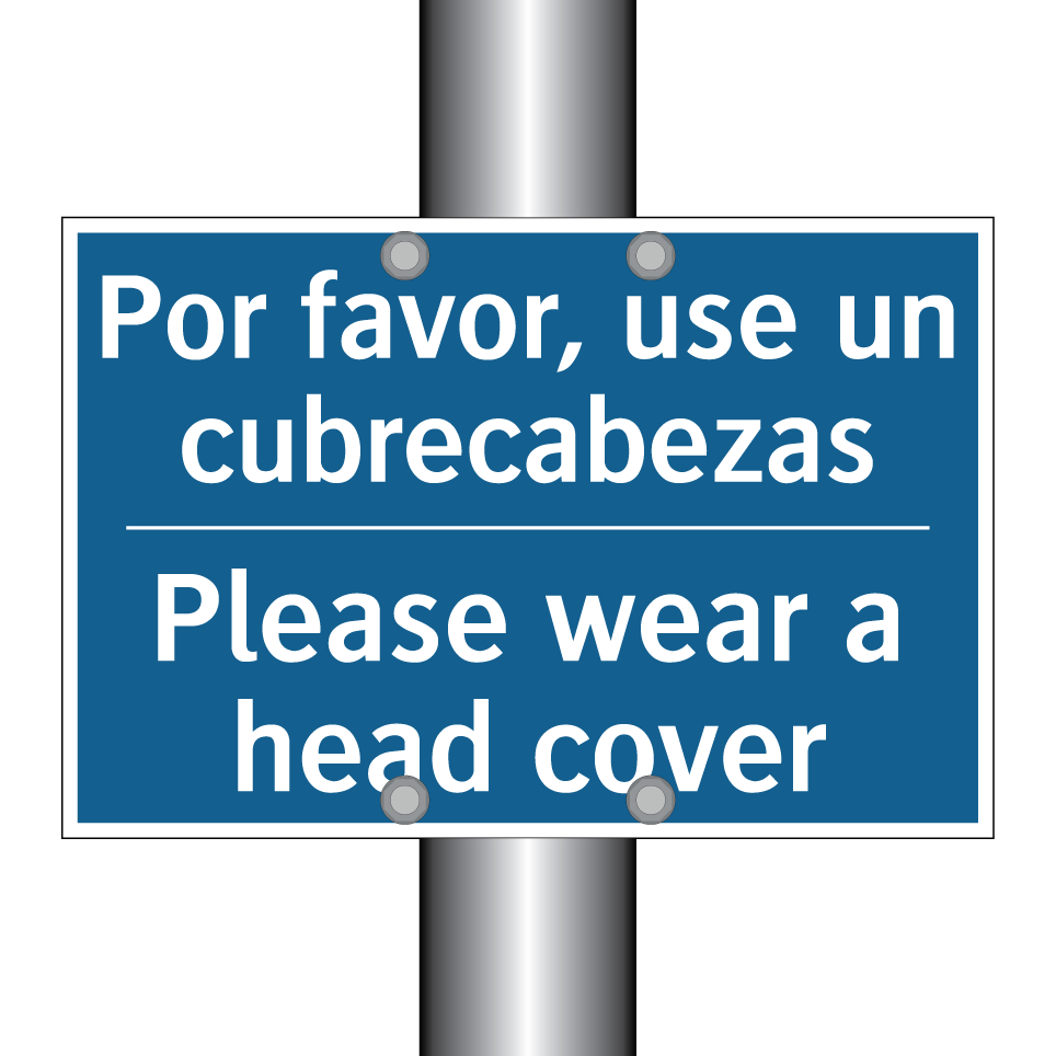 Por favor, use un cubrecabezas - Please wear a head cover