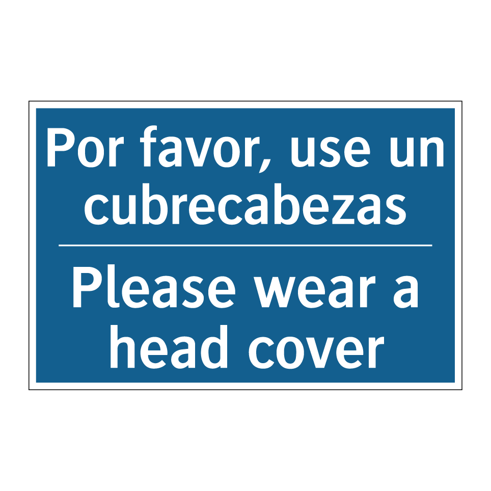 Por favor, use un cubrecabezas - Please wear a head cover