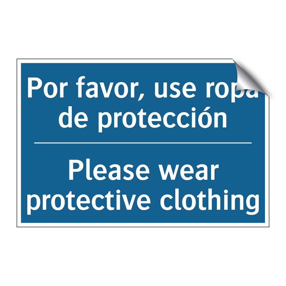 Por favor, use ropa de protección /.../ - Please wear protective clothing /.../