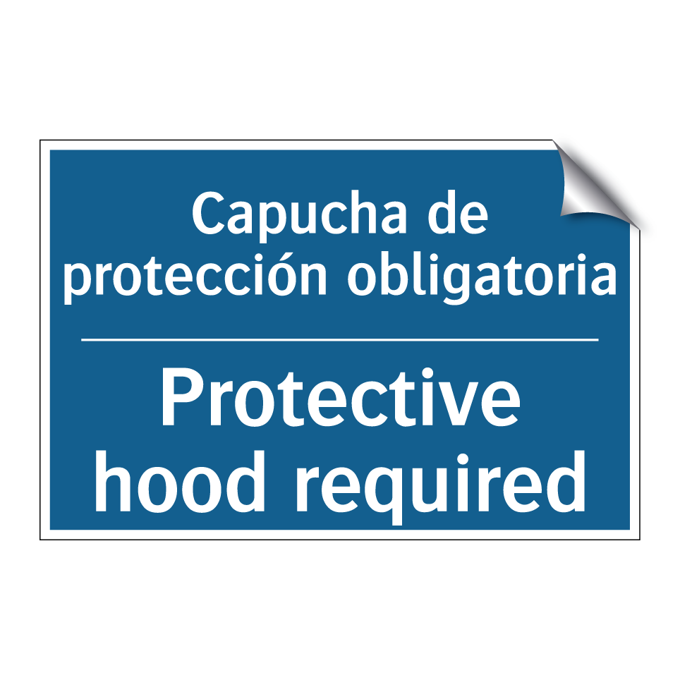Capucha de protección obligatoria /.../ - Protective hood required