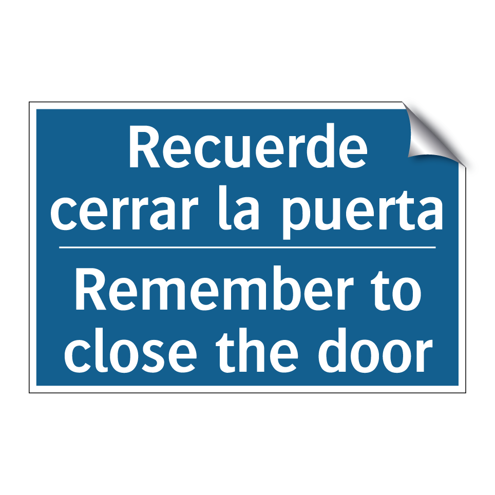Recuerde cerrar la puerta - Remember to close the door
