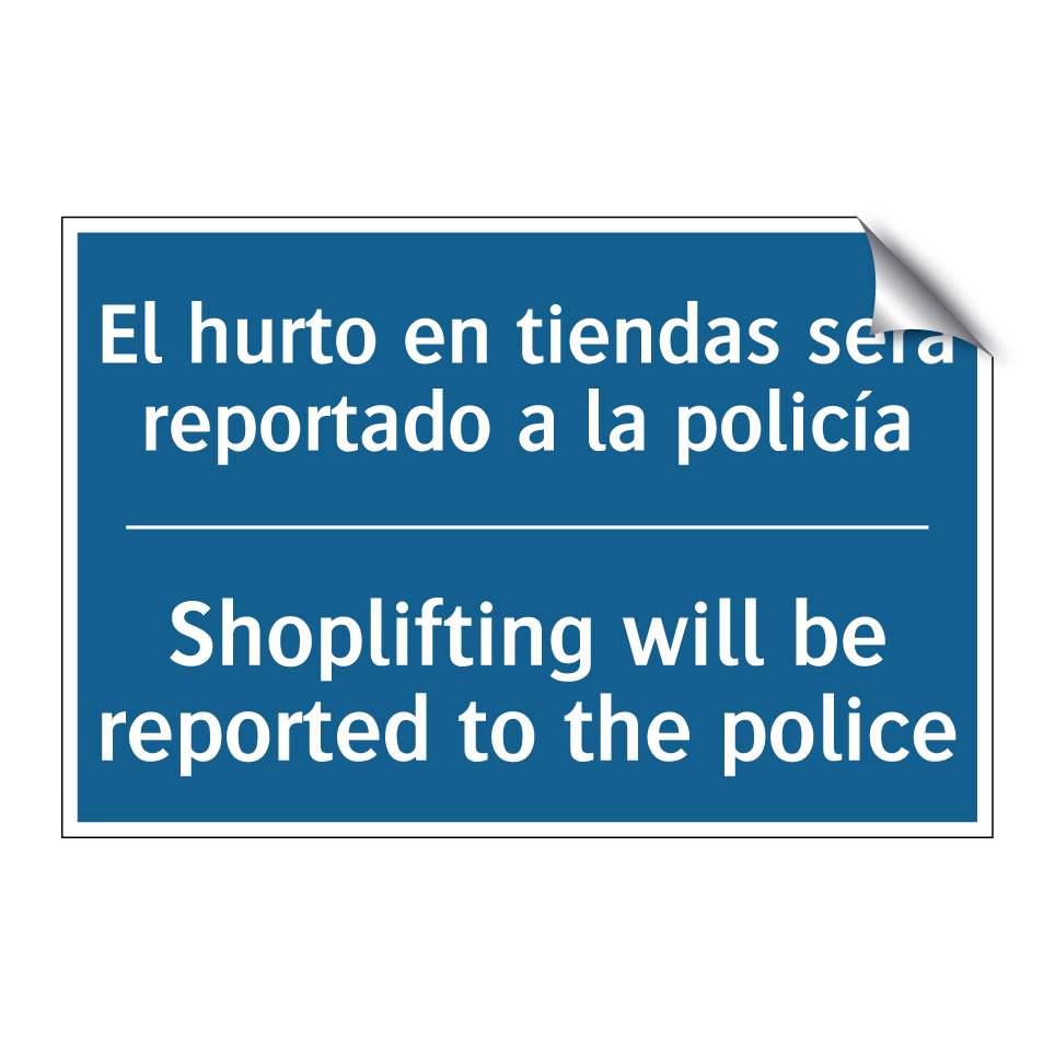 El hurto en tiendas será reportado  /.../ - Shoplifting will be reported to  /.../