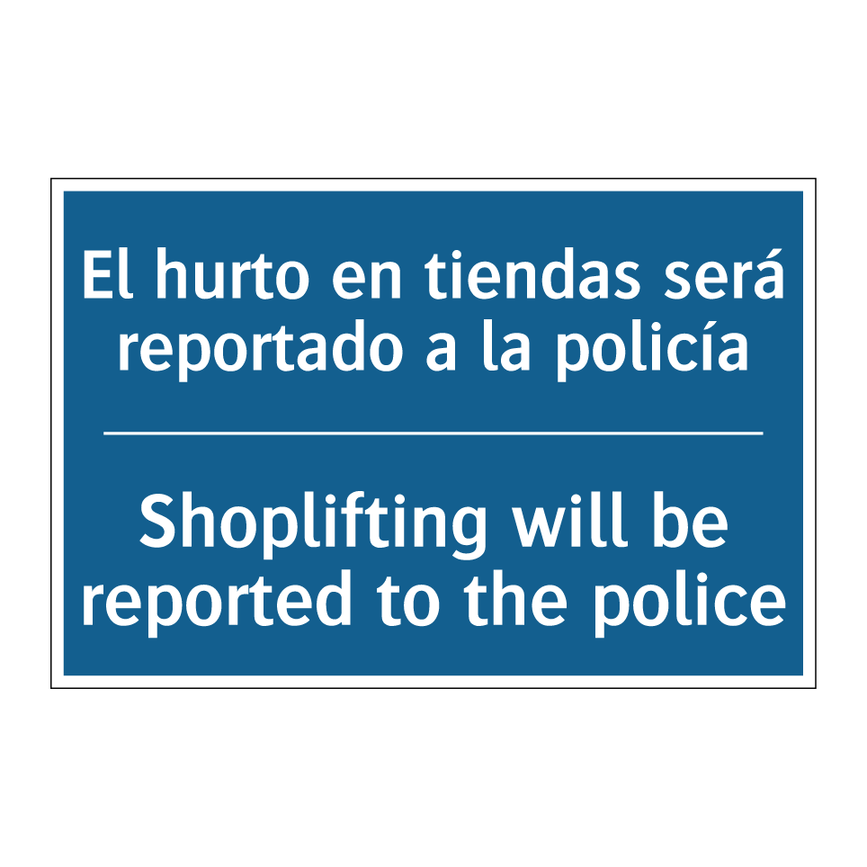 El hurto en tiendas será reportado  /.../ - Shoplifting will be reported to  /.../