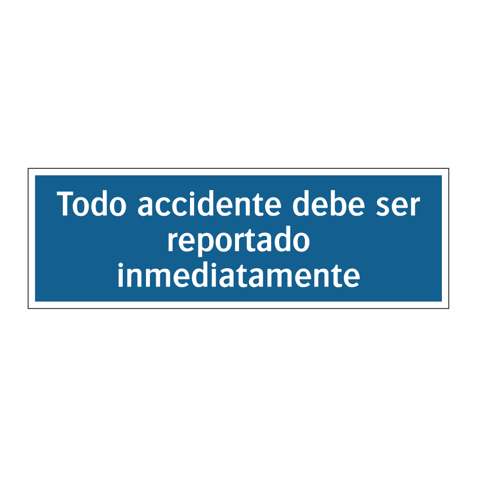 Todo accidente debe ser reportado inmediatamente