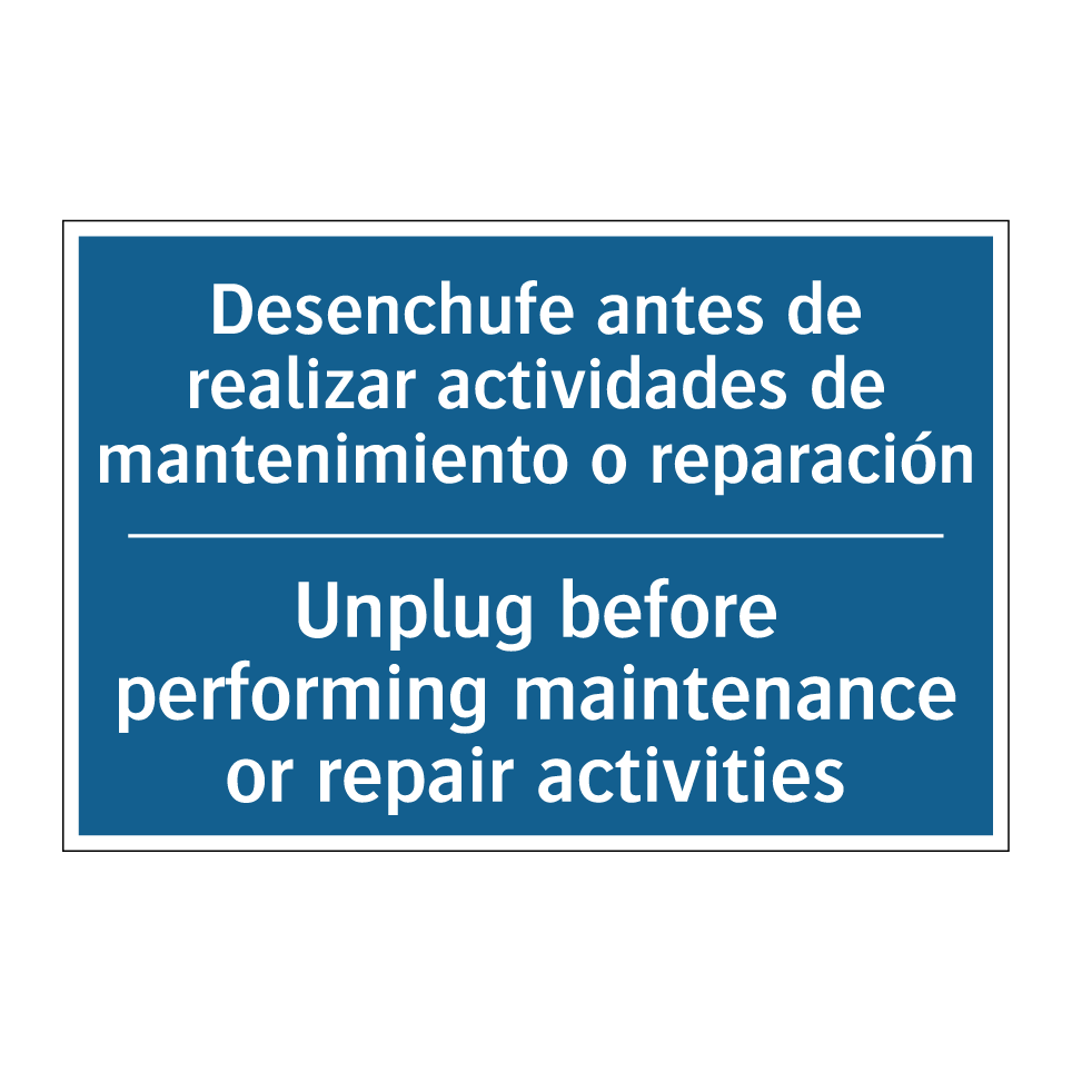 Desenchufe antes de realizar actividades  /.../ - Unplug before performing maintenance  /.../