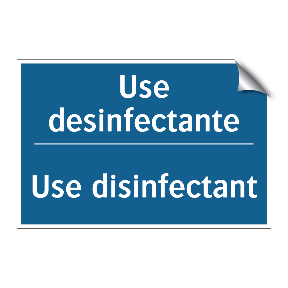 Use desinfectante - Use disinfectant