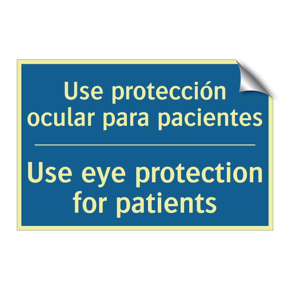 Use protección ocular para pacientes /.../ - Use eye protection for patients /.../