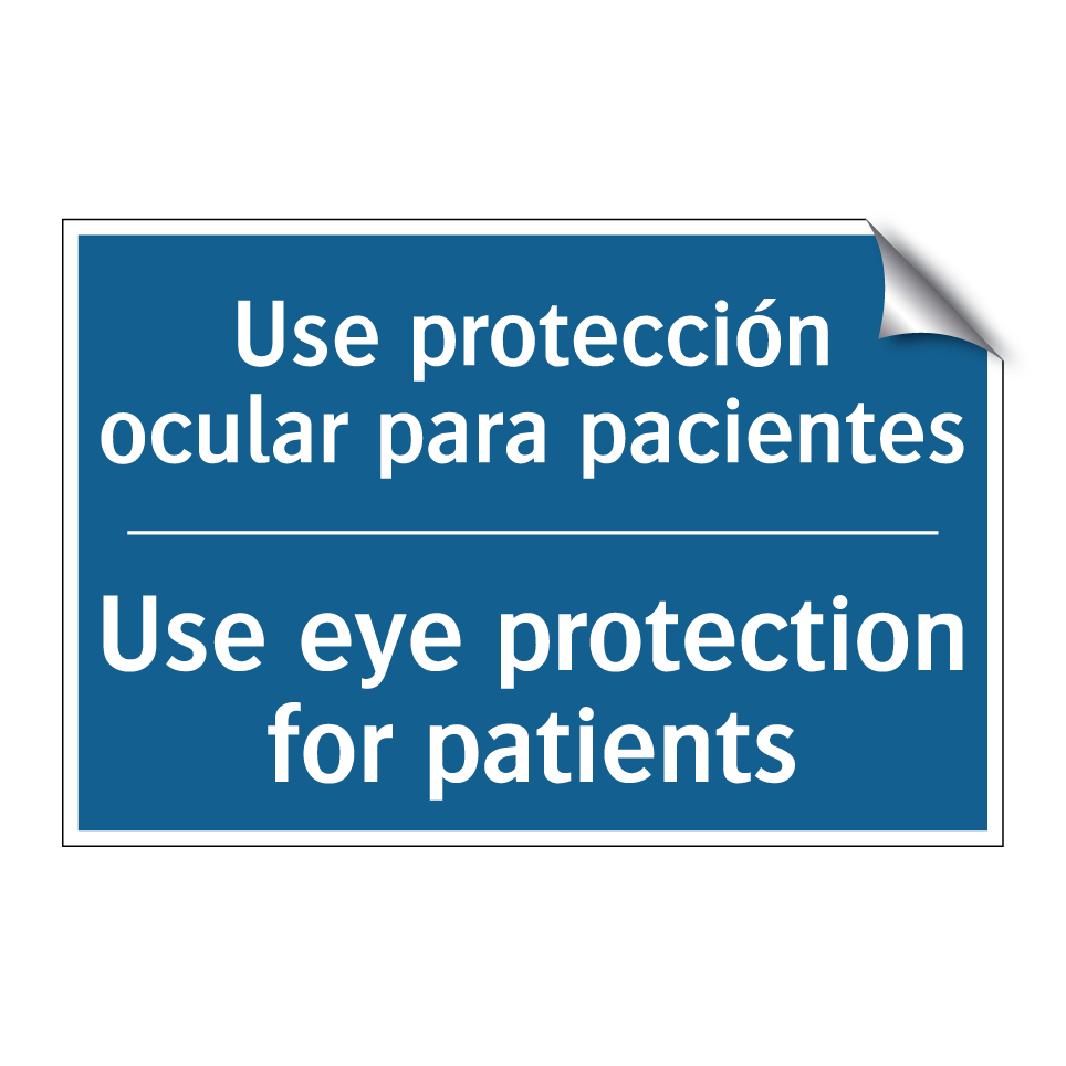 Use protección ocular para pacientes /.../ - Use eye protection for patients /.../