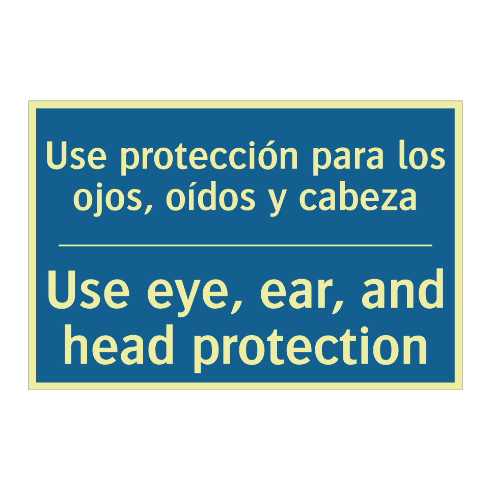 Use protección para los ojos,  /.../ - Use eye, ear, and head protection /.../