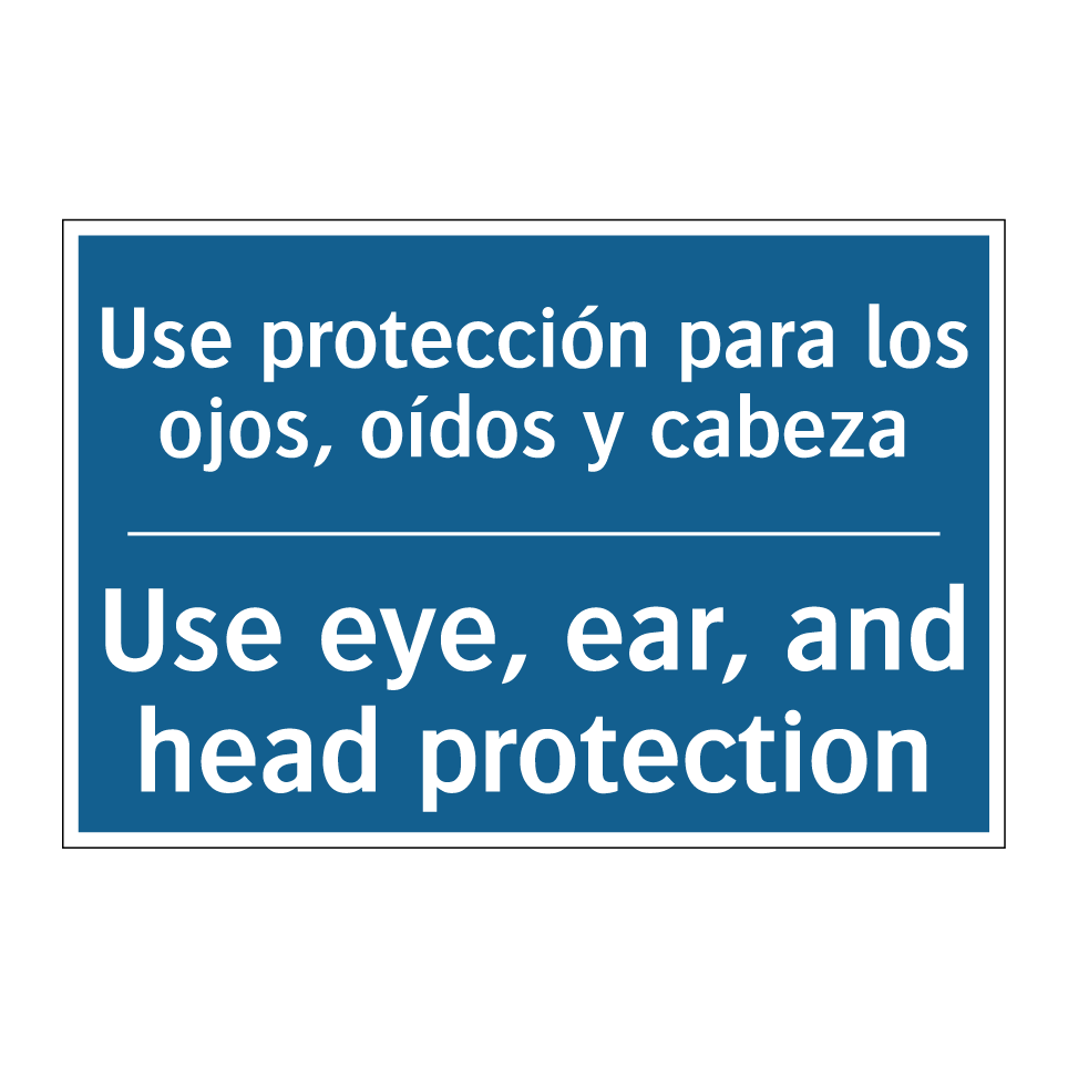 Use protección para los ojos,  /.../ - Use eye, ear, and head protection /.../