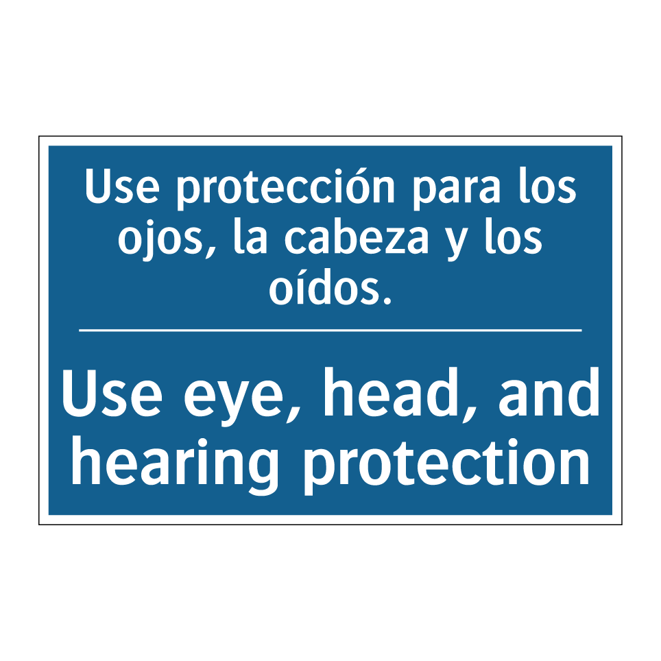 Use protección para los ojos,  /.../ - Use eye, head, and hearing protection /.../