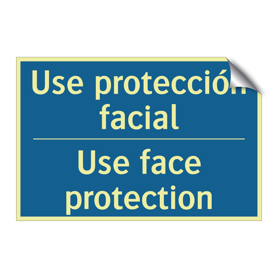 Use protección facial - Use face protection