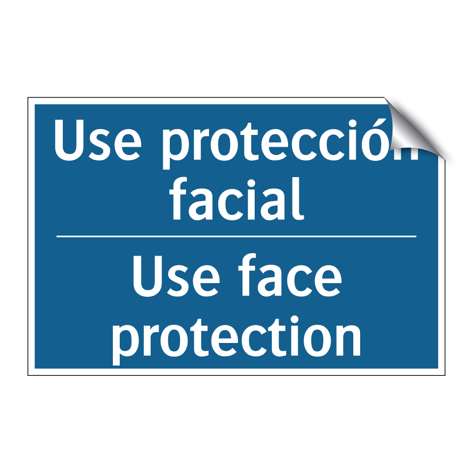 Use protección facial - Use face protection