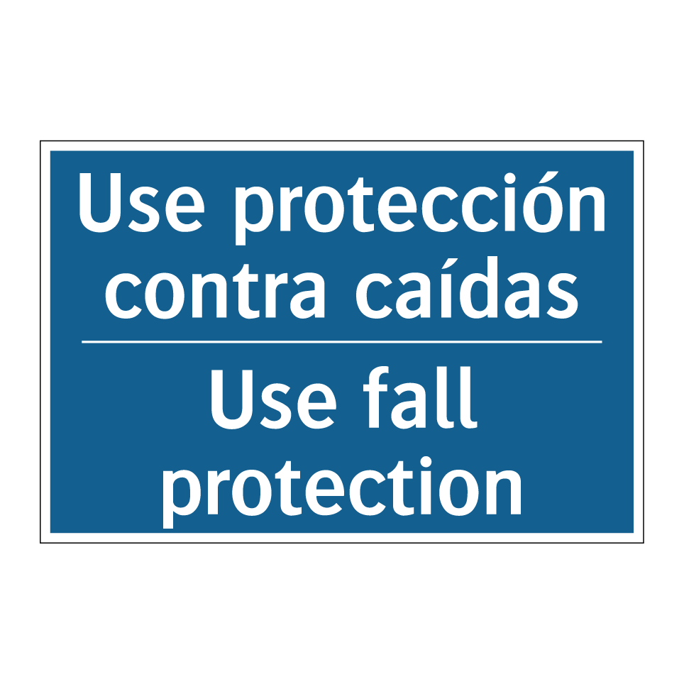 Use protección contra caídas - Use fall protection