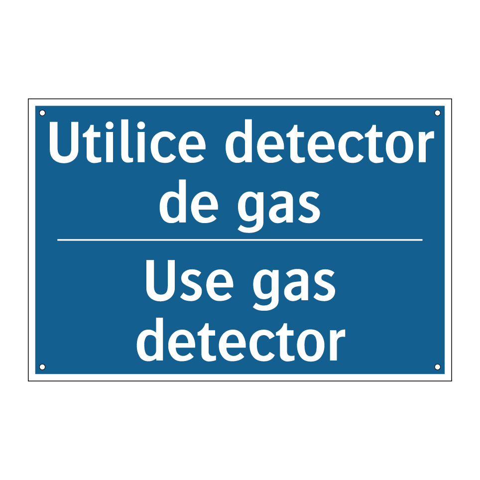 Utilice detector de gas - Use gas detector