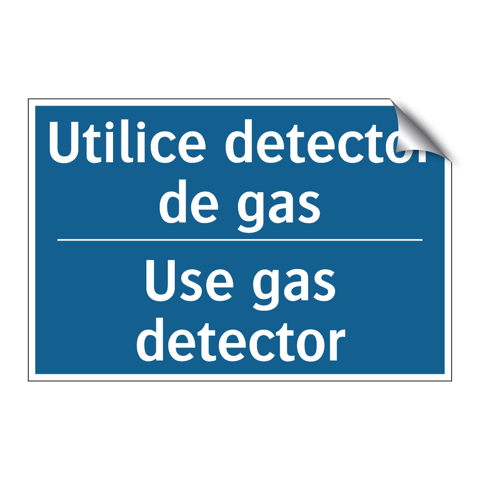 Utilice detector de gas - Use gas detector