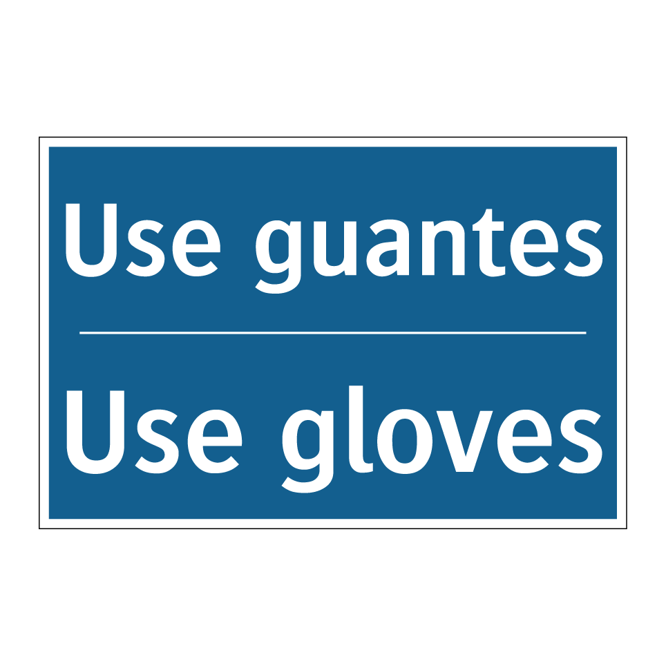 Use guantes - Use gloves