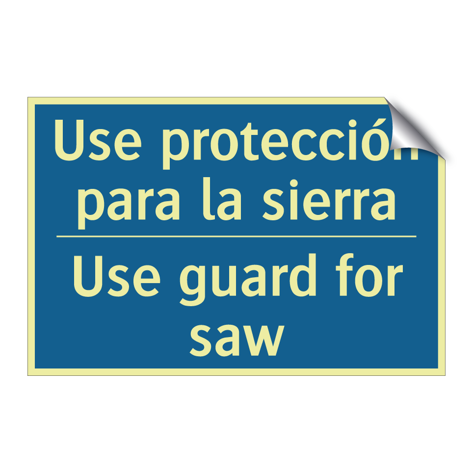 Use protección para la sierra - Use guard for saw