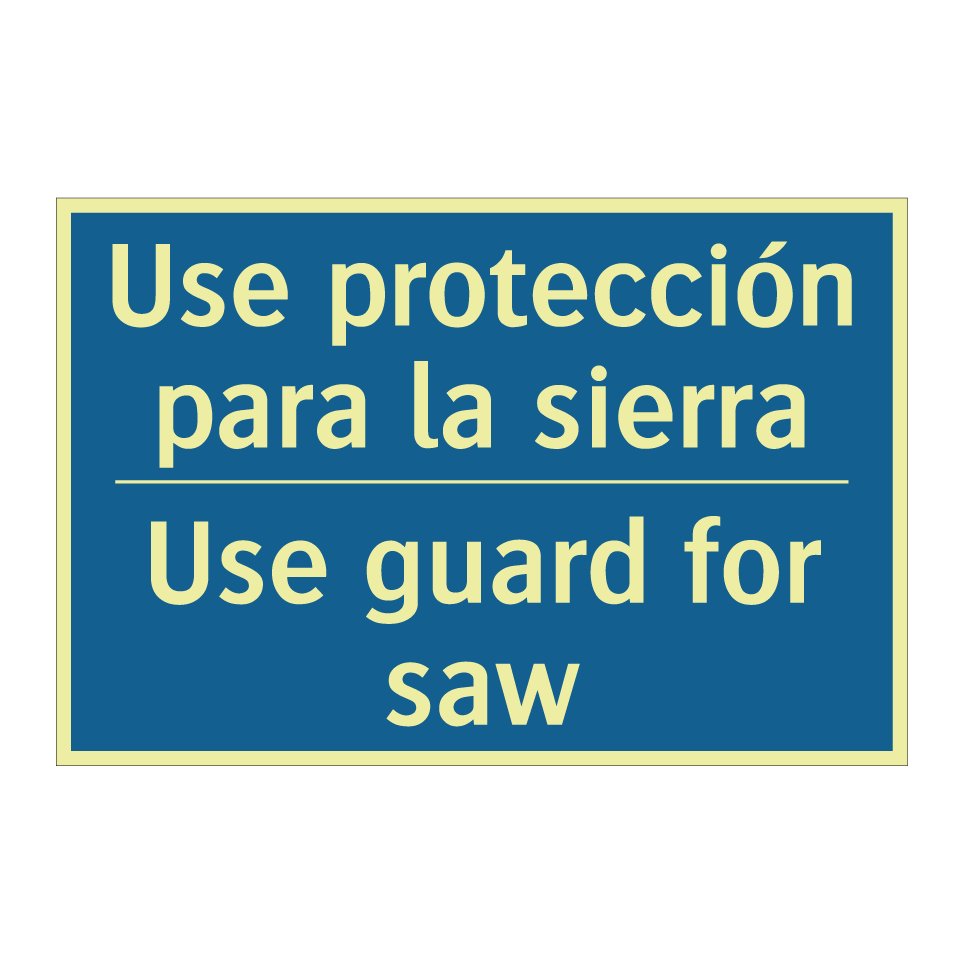 Use protección para la sierra - Use guard for saw