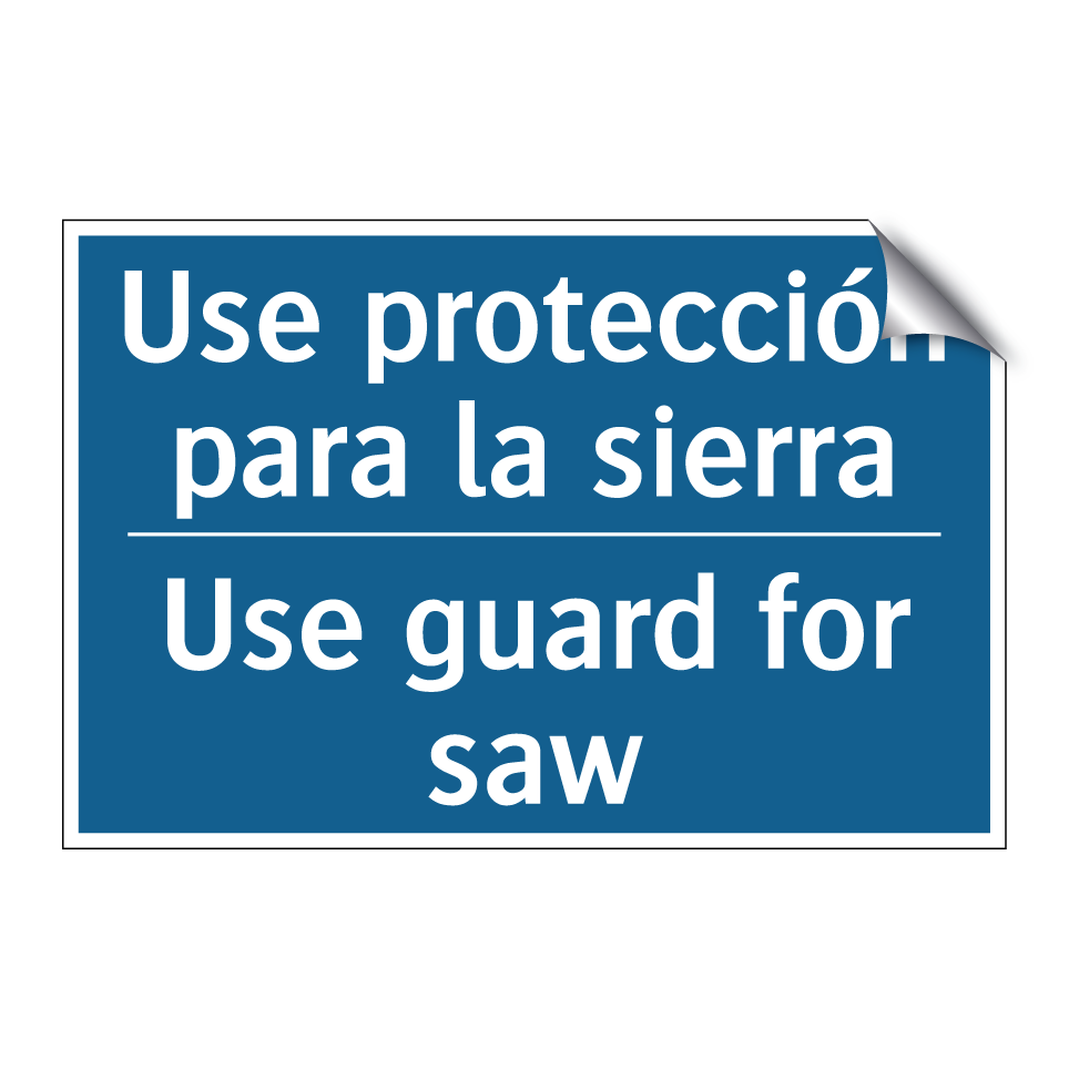 Use protección para la sierra - Use guard for saw