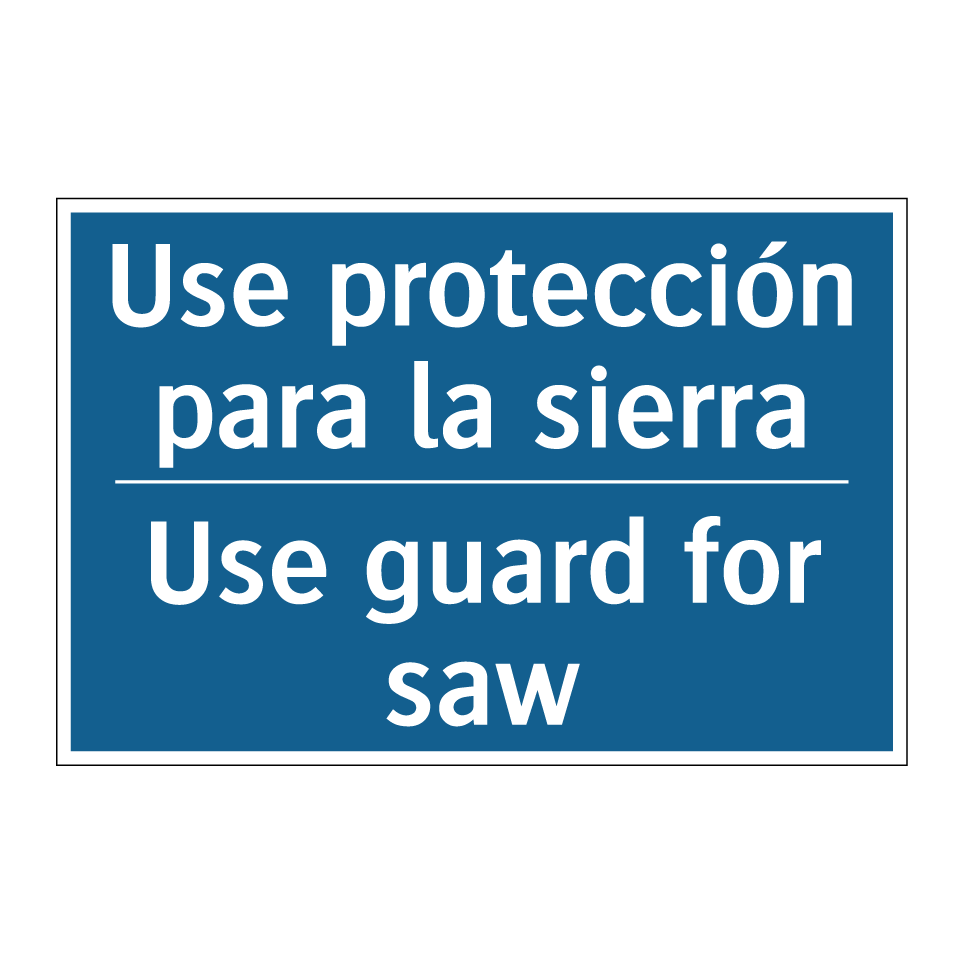 Use protección para la sierra - Use guard for saw