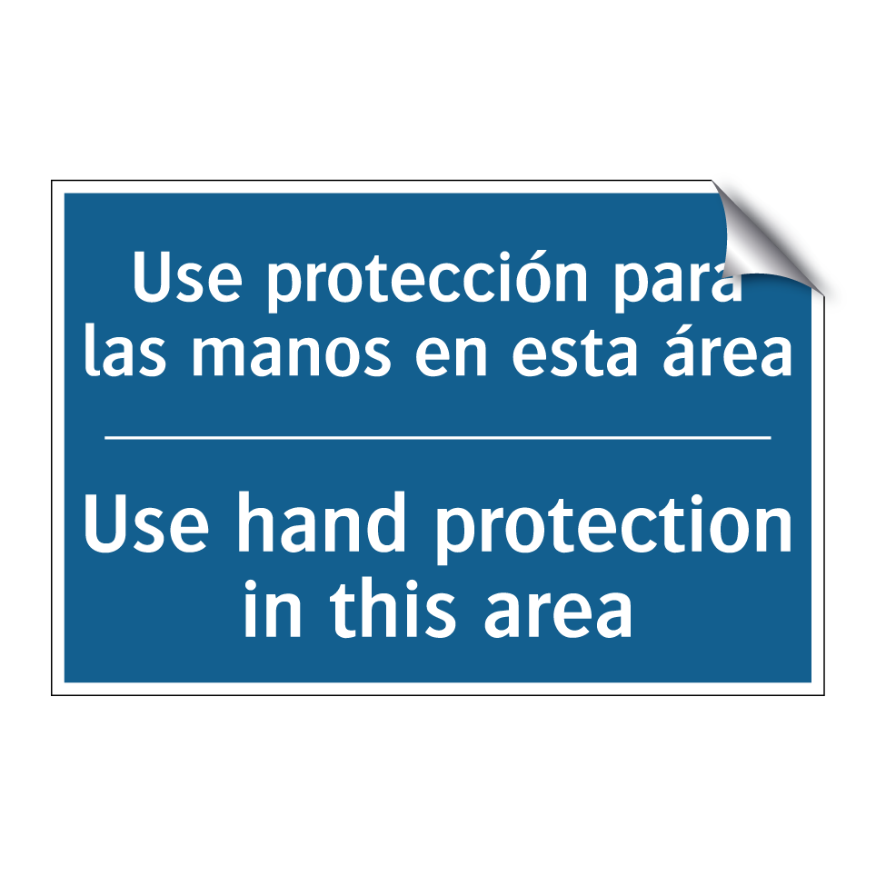 Use protección para las manos  /.../ - Use hand protection in this area /.../