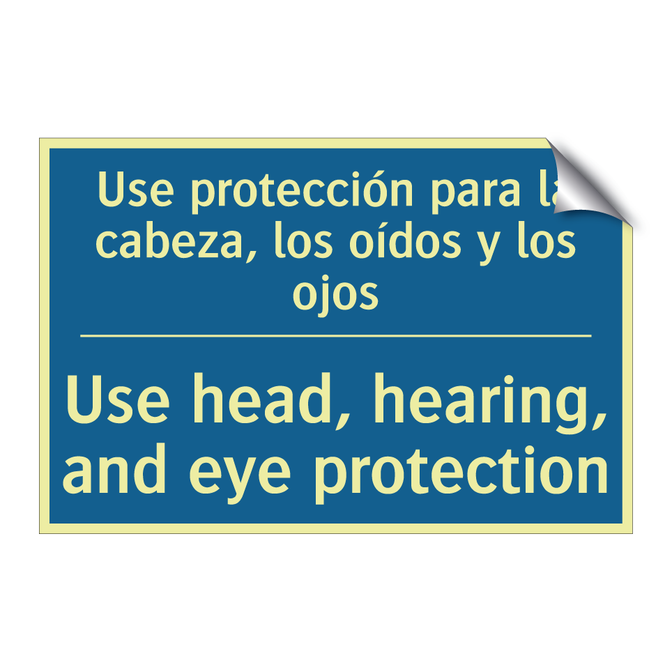Use protección para la cabeza,  /.../ - Use head, hearing, and eye protection /.../