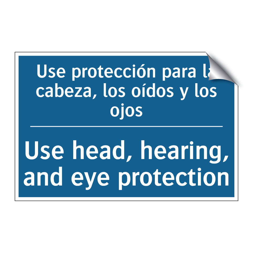 Use protección para la cabeza,  /.../ - Use head, hearing, and eye protection /.../