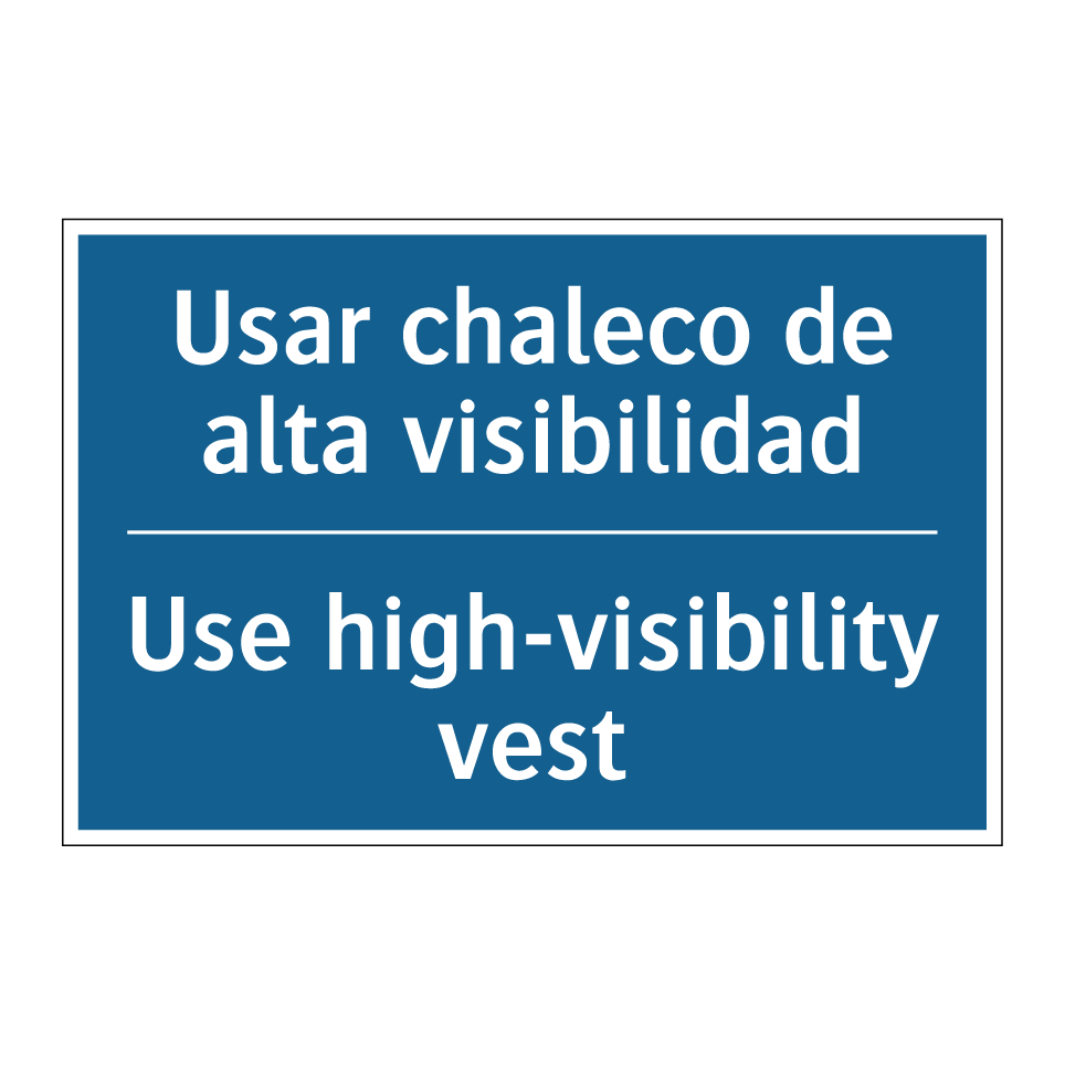 Usar chaleco de alta visibilidad /.../ - Use high-visibility vest