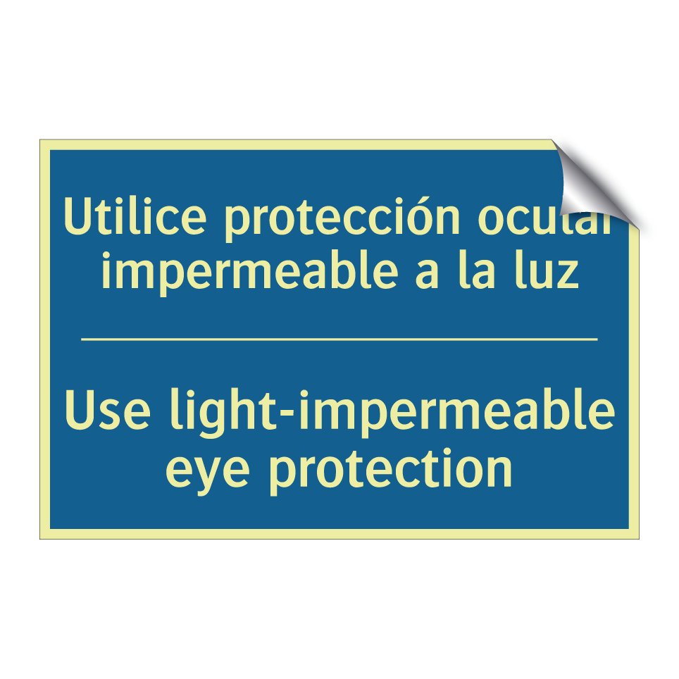 Utilice protección ocular impermeable  /.../ - Use light-impermeable eye protection /.../