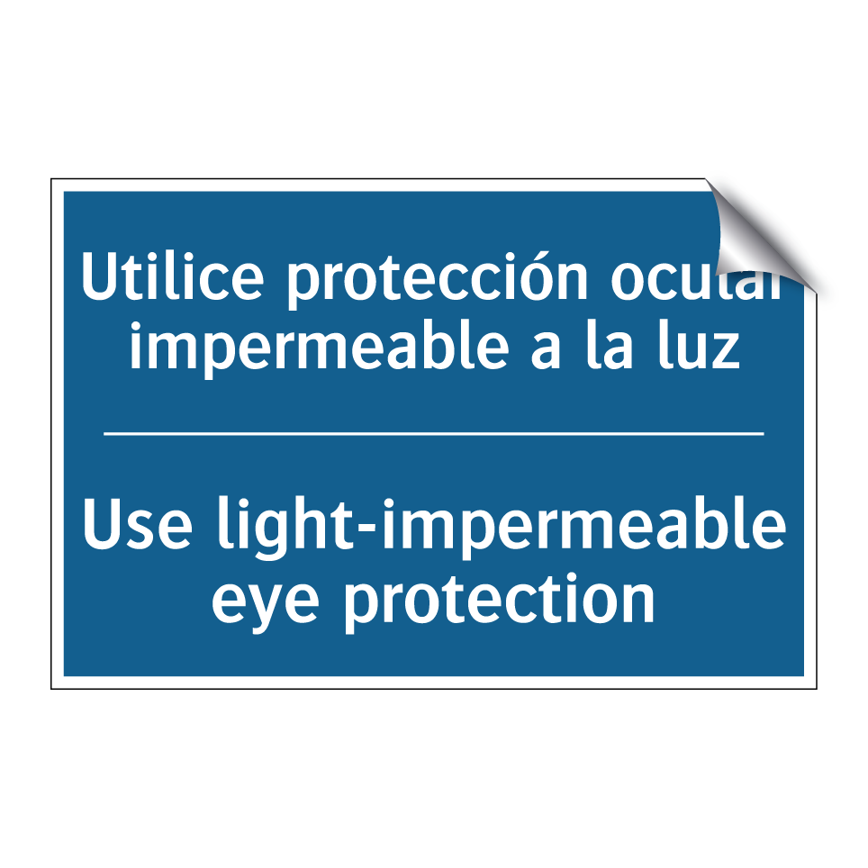 Utilice protección ocular impermeable  /.../ - Use light-impermeable eye protection /.../