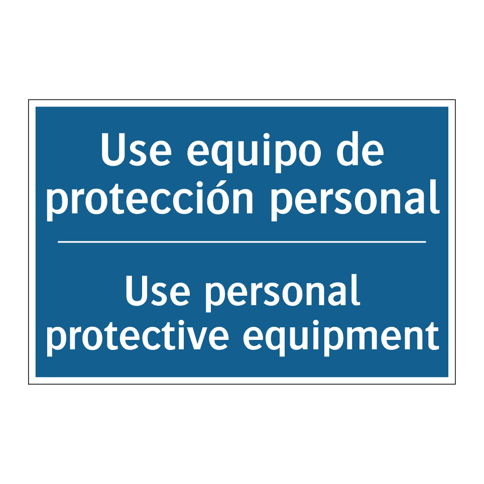 Use equipo de protección personal /.../ - Use personal protective equipment /.../