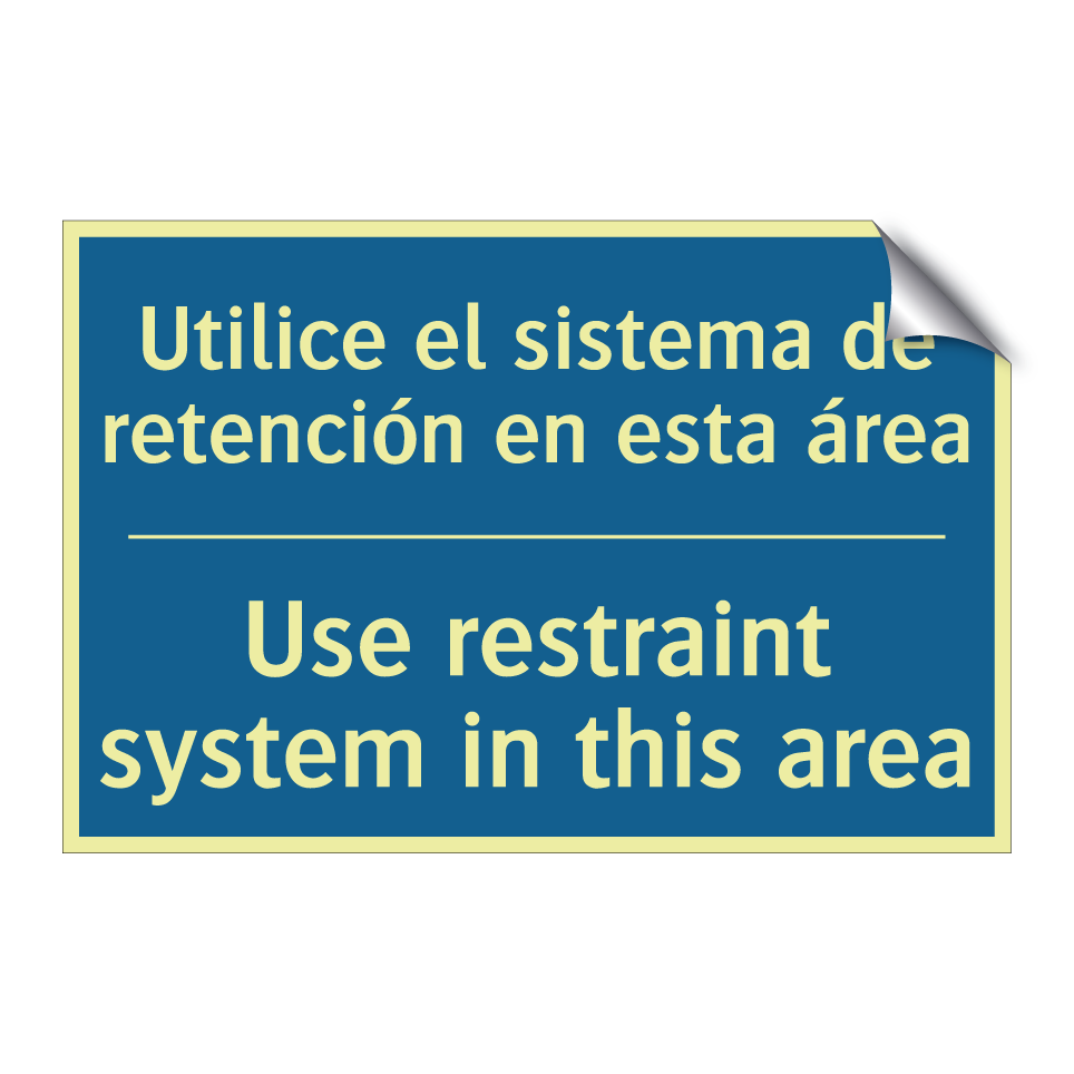 Utilice el sistema de retención  /.../ - Use restraint system in this area /.../