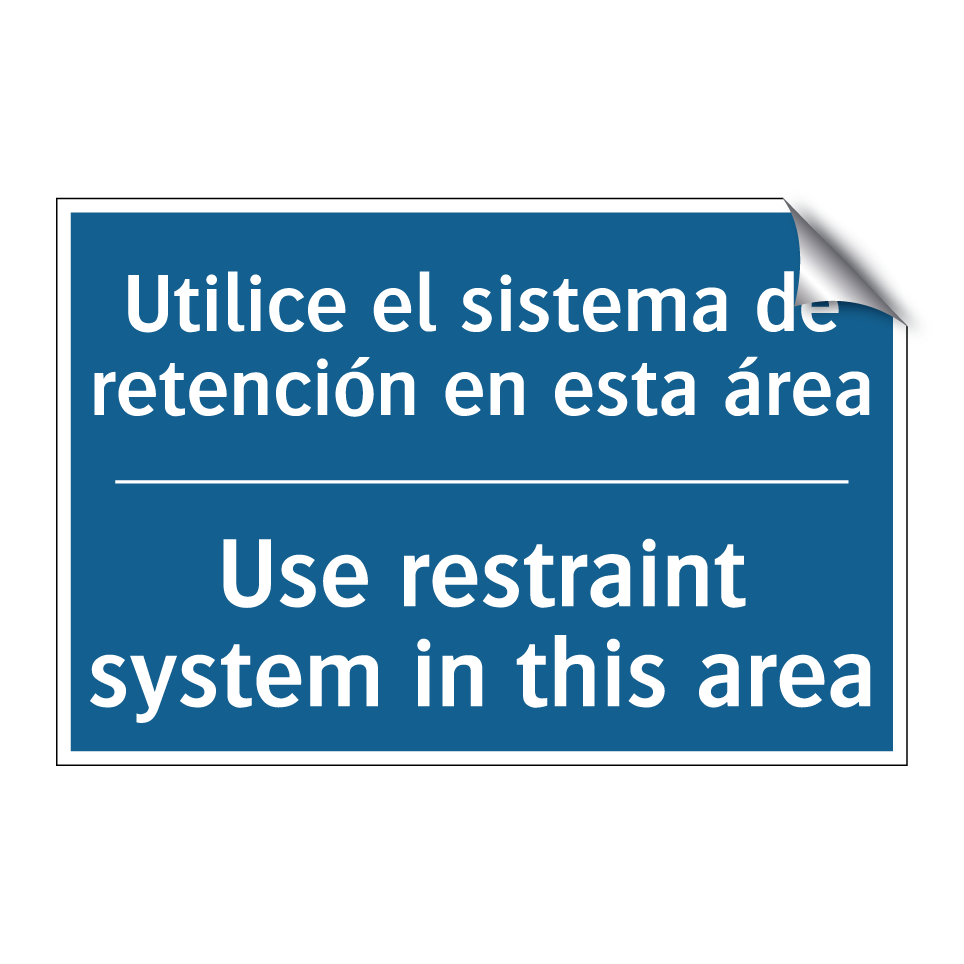 Utilice el sistema de retención  /.../ - Use restraint system in this area /.../