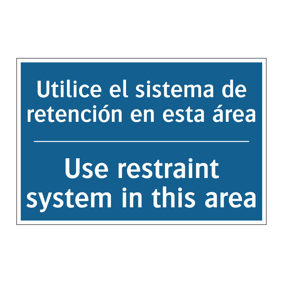 Utilice el sistema de retención  /.../ - Use restraint system in this area /.../