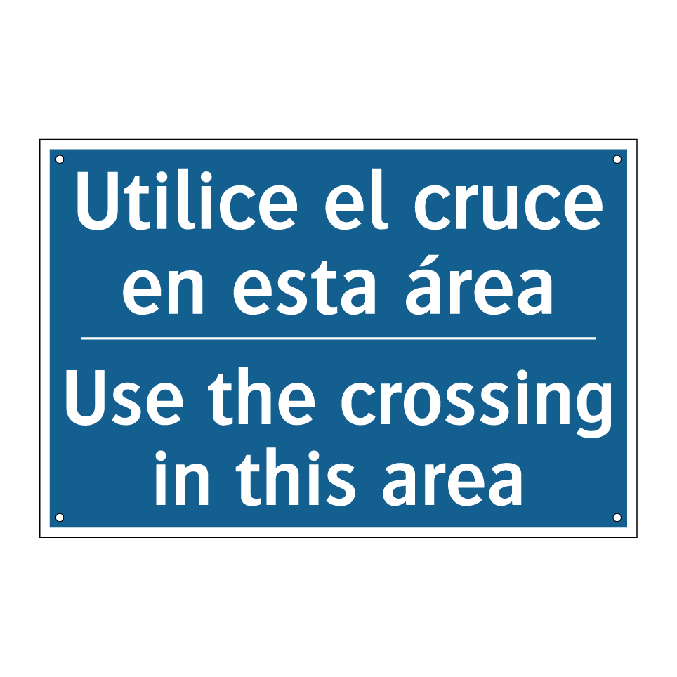 Utilice el cruce en esta área - Use the crossing in this area