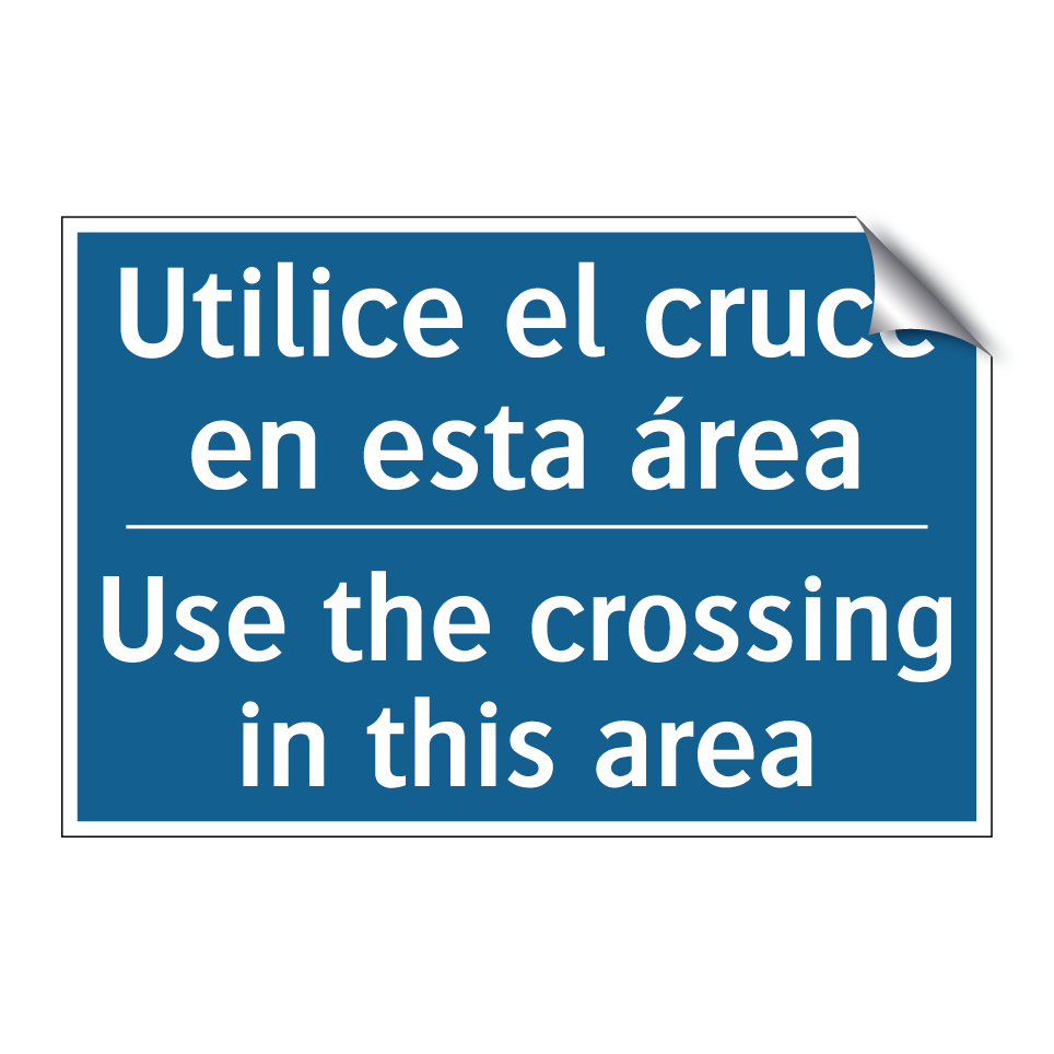 Utilice el cruce en esta área - Use the crossing in this area