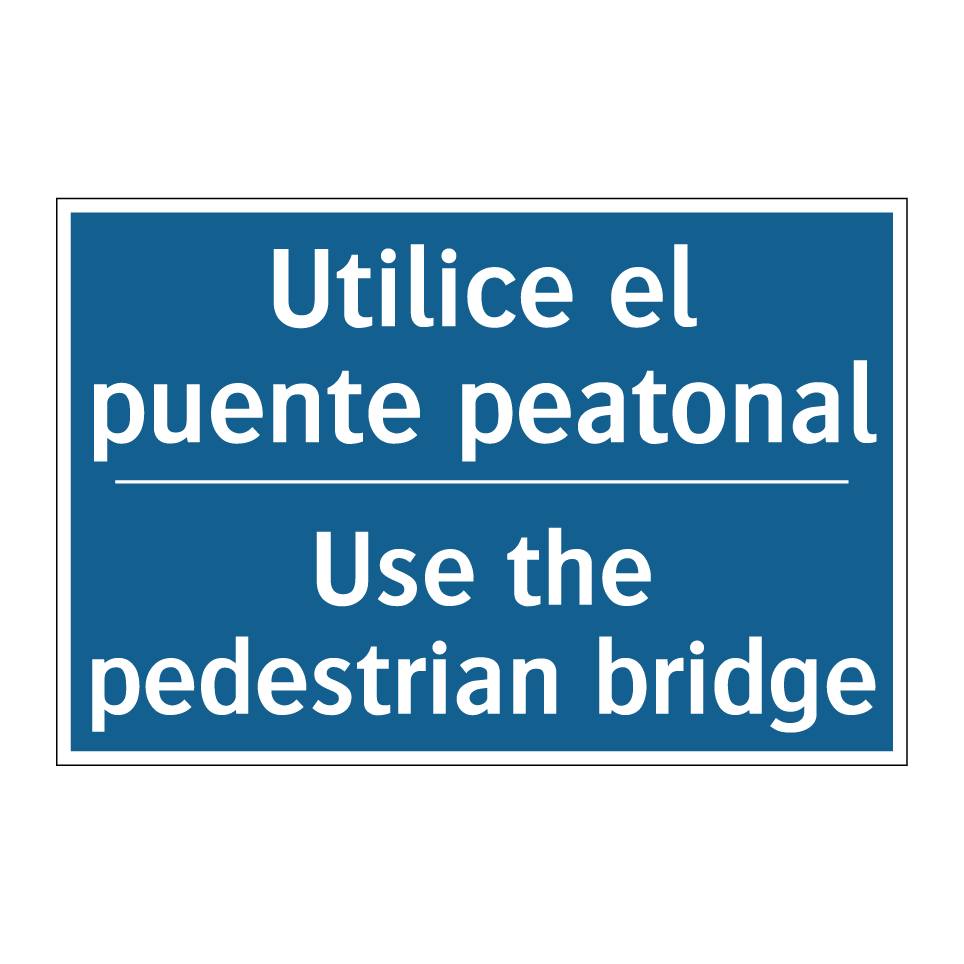 Utilice el puente peatonal - Use the pedestrian bridge