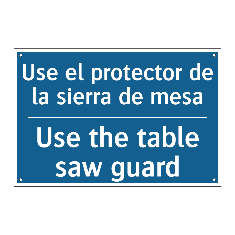 Use el protector de la sierra  /.../ - Use the table saw guard