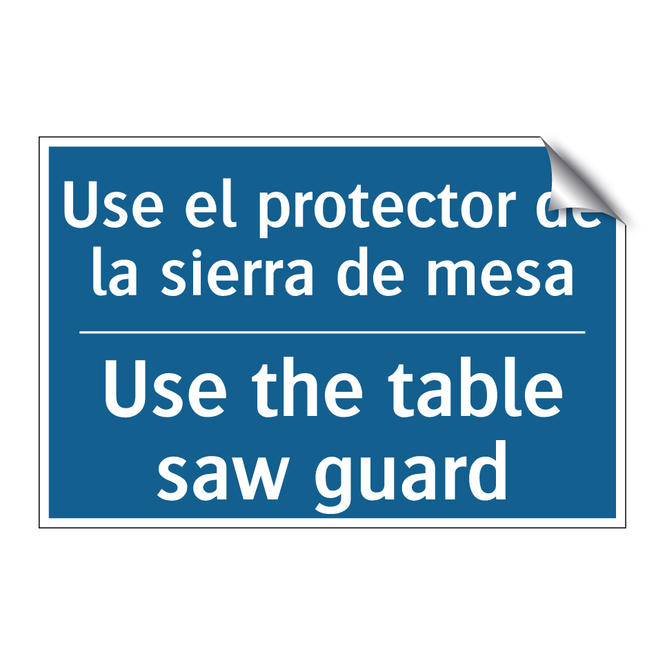 Use el protector de la sierra  /.../ - Use the table saw guard