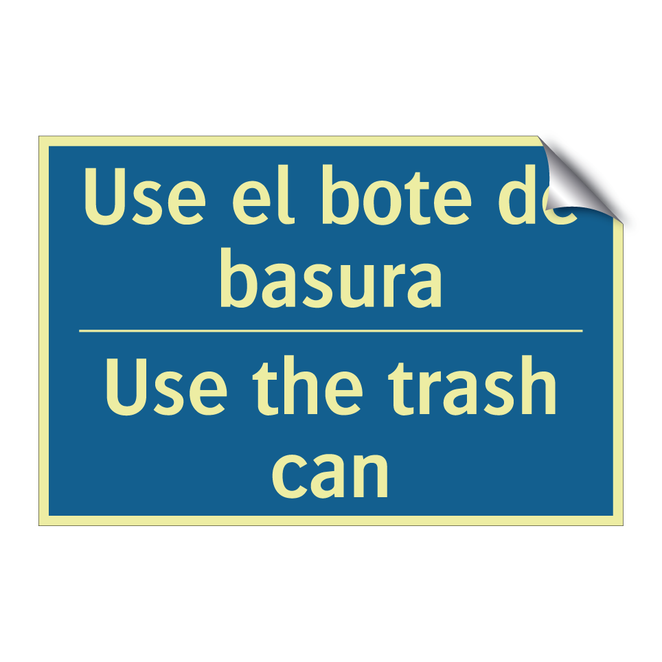 Use el bote de basura - Use the trash can