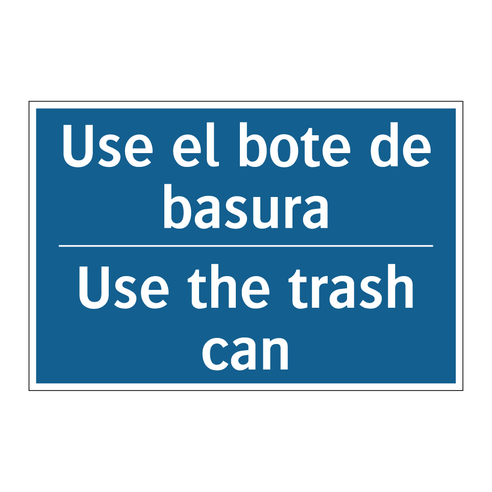 Use el bote de basura - Use the trash can