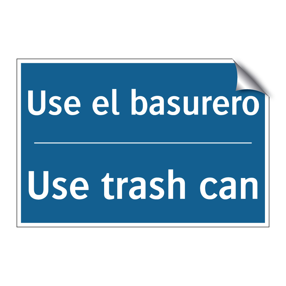 Use el basurero - Use trash can