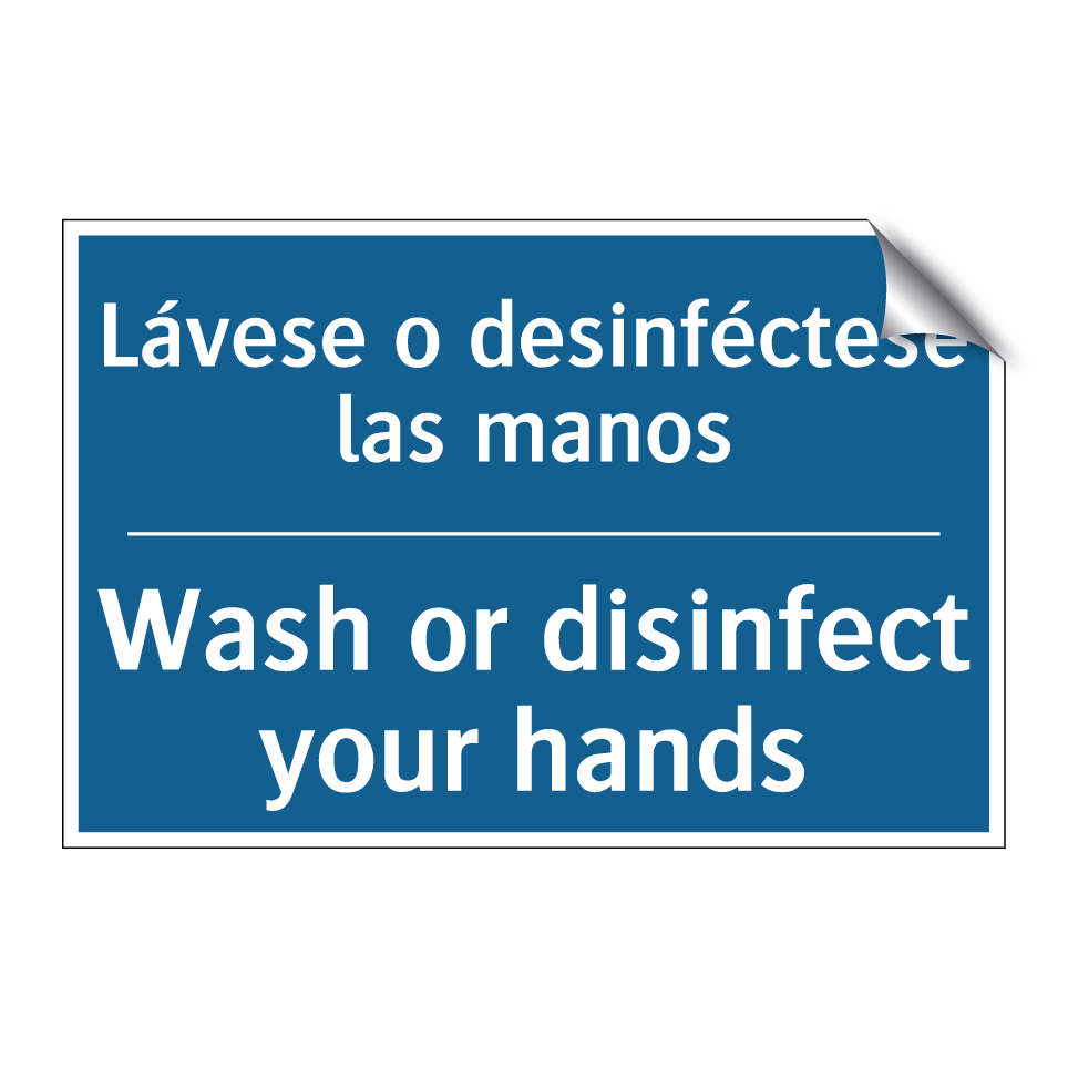 Lávese o desinféctese las manos /.../ - Wash or disinfect your hands