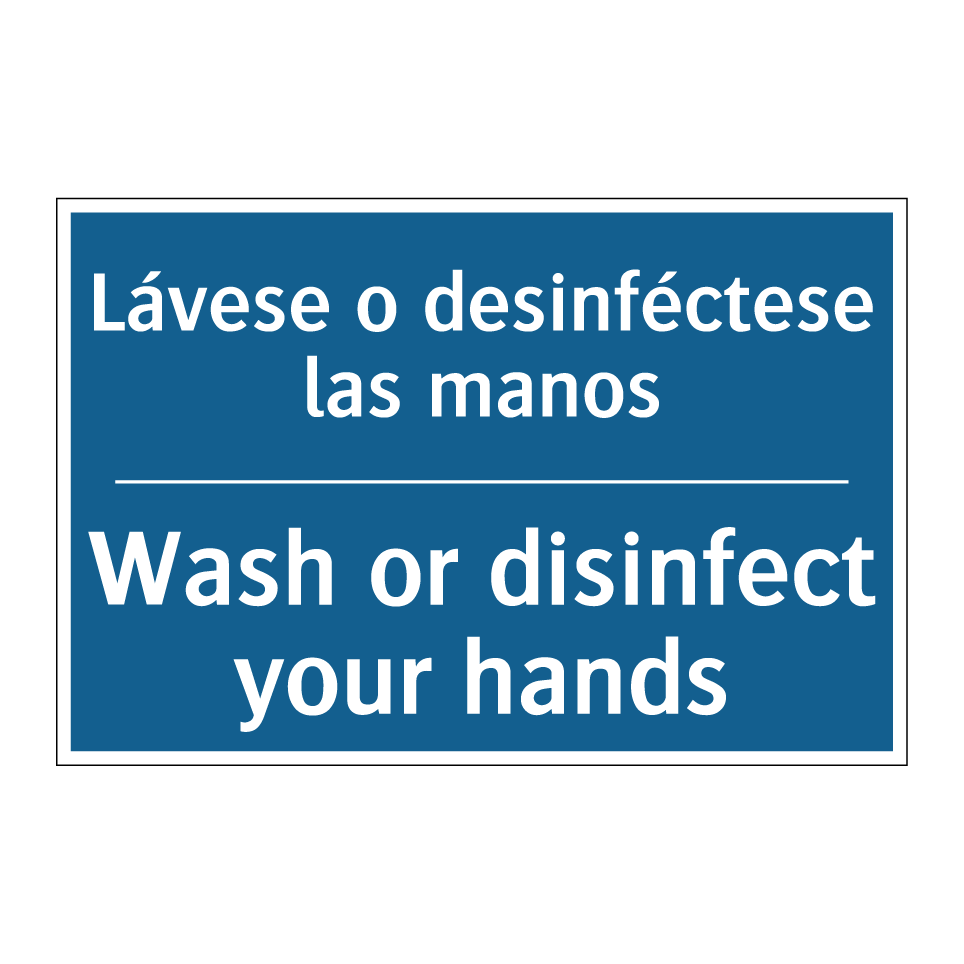 Lávese o desinféctese las manos /.../ - Wash or disinfect your hands