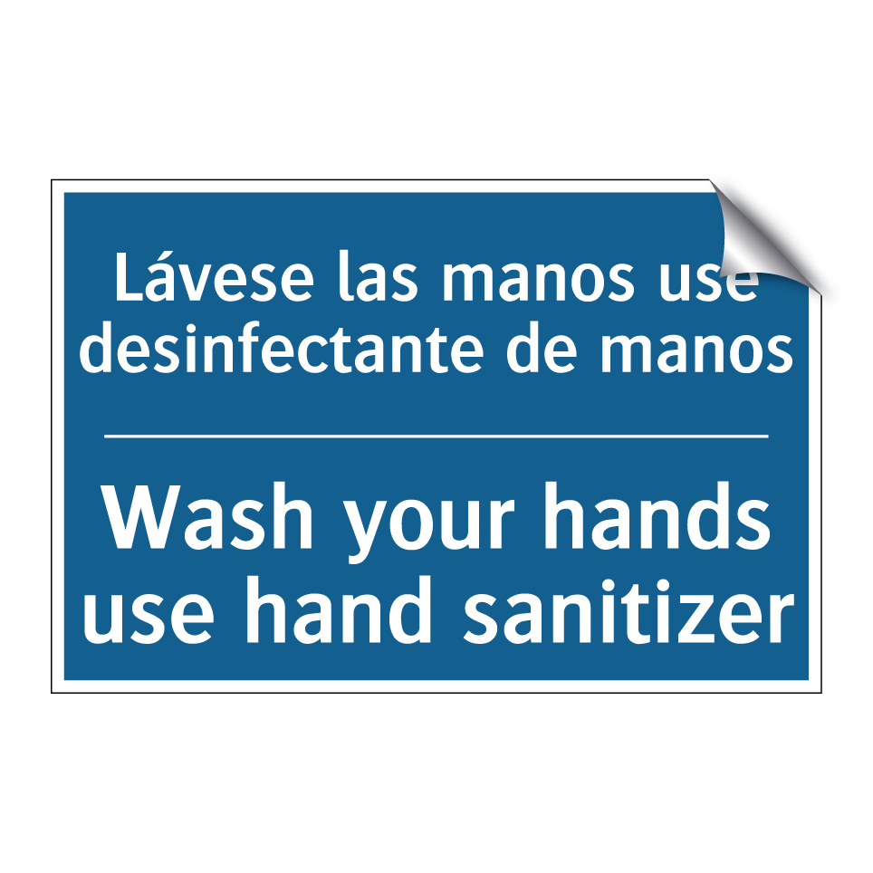 Lávese las manos use desinfectante  /.../ - Wash your hands use hand sanitizer /.../