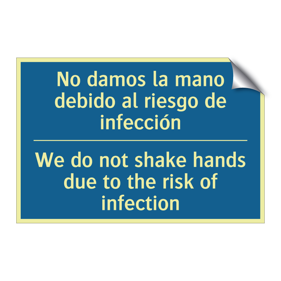 No damos la mano debido al riesgo  /.../ - We do not shake hands due to the  /.../